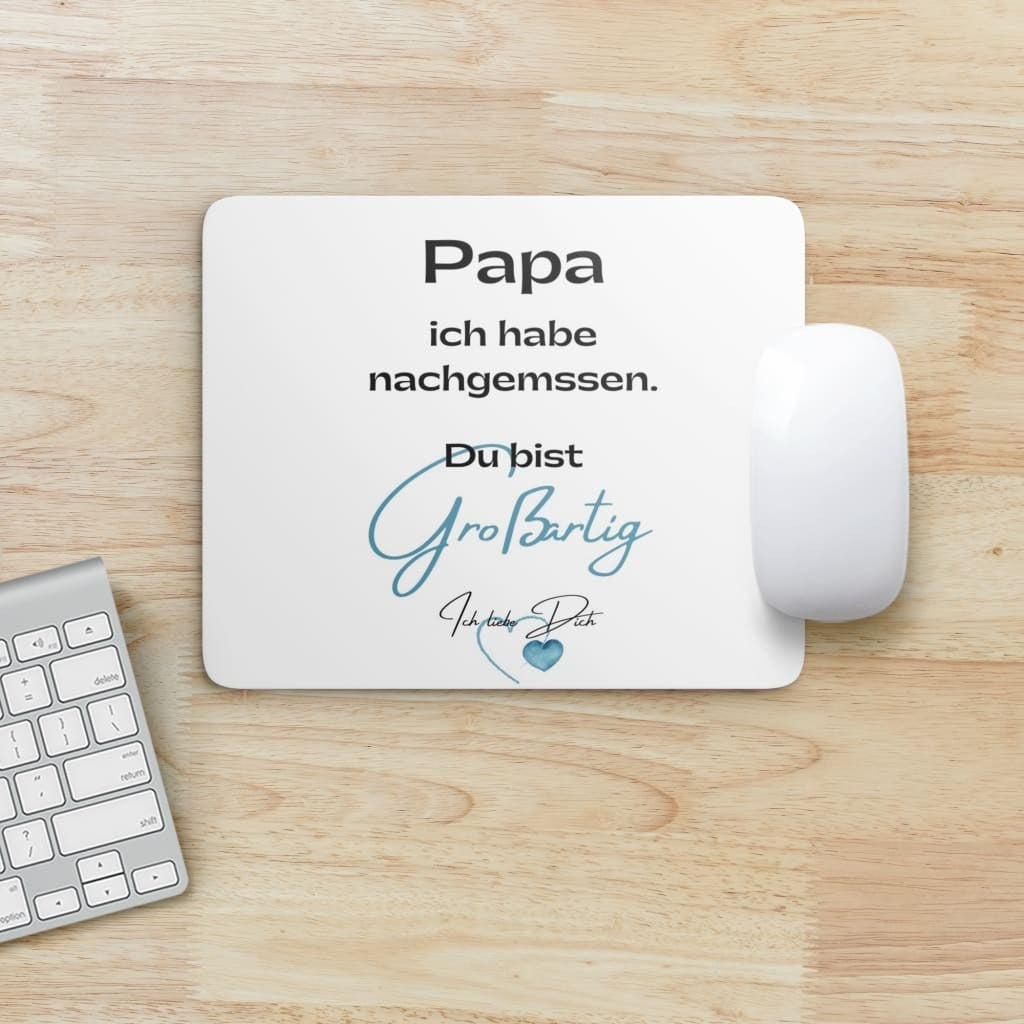 Mouse Pad - Papa ich habe nachgemessen. Du bist "Großartig".